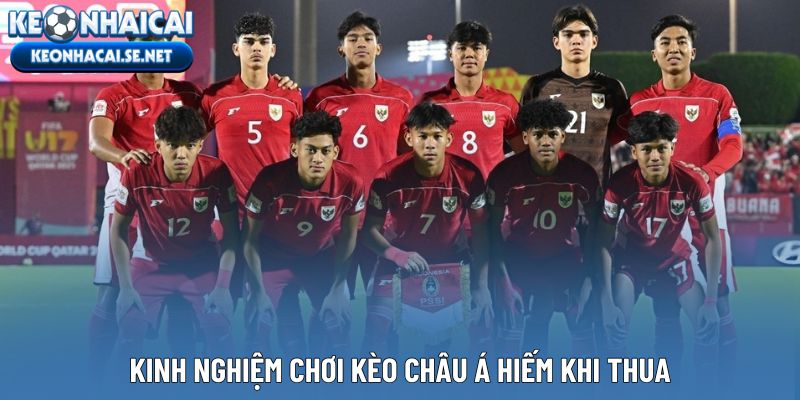 Kinh nghiệm chơi kèo Châu Á hiếm khi thua