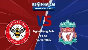 Soi Kèo Brentford vs Liverpool 21h00 17/10/2026 - Ngoại Hạng Anh