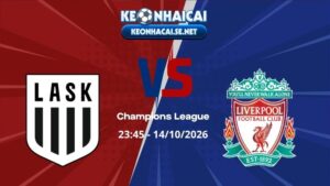 Soi Kèo LASK Linz vs Liverpool 23h45 14/10/2026 - Champions League