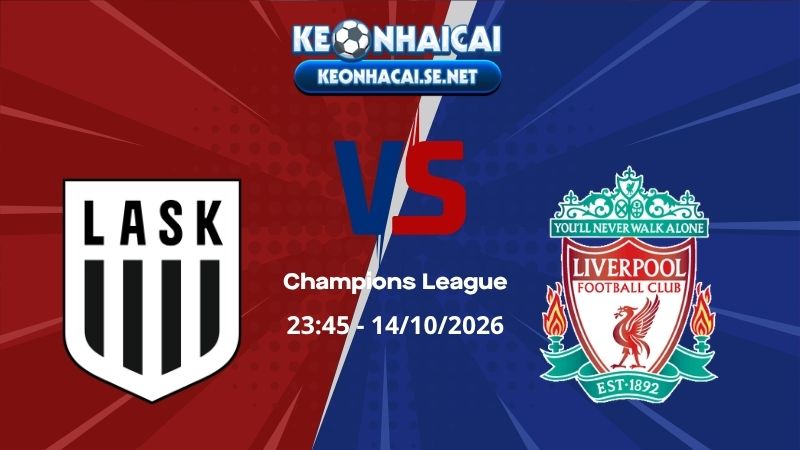 Soi Kèo LASK Linz vs Liverpool 23h45 14/10/2026 - Champions League